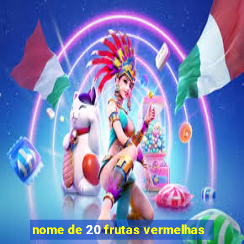 nome de 20 frutas vermelhas